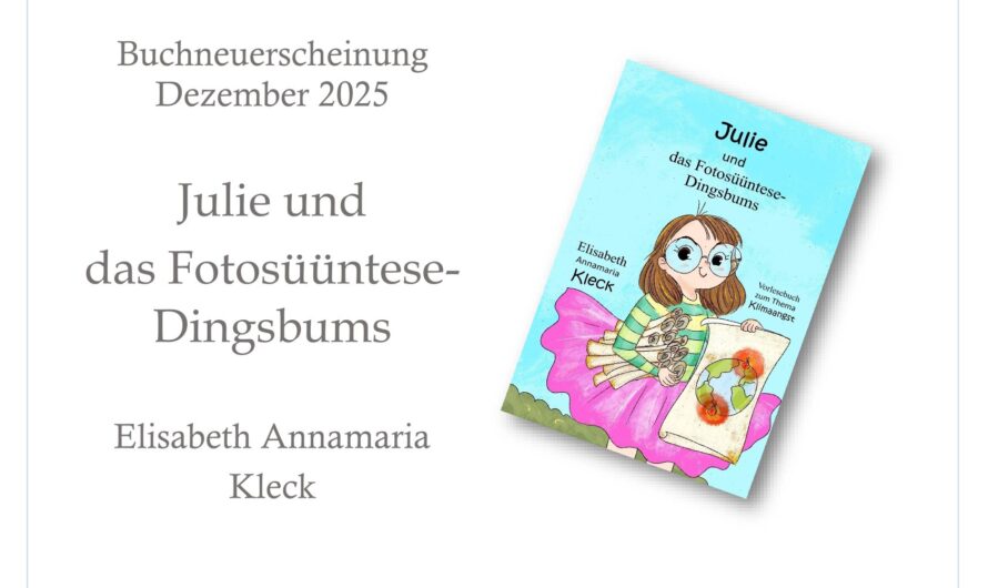 Buchempfehlung 2025: Elisabeth Annamaria Kleck erzählt kindgerecht über Klimaangst und Hoffnung